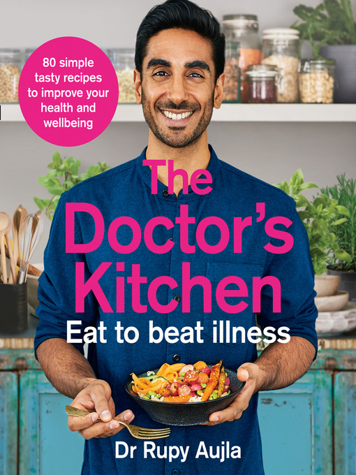 Title details for The Doctor's Kitchen: Eat to Beat Illness by Dr Rupy Aujla - Available